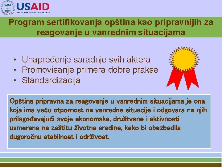 Program sertifikovanja opština kao pripravnijih za reagovanje u vanrednim situacijama • Unapređenje saradnje svih