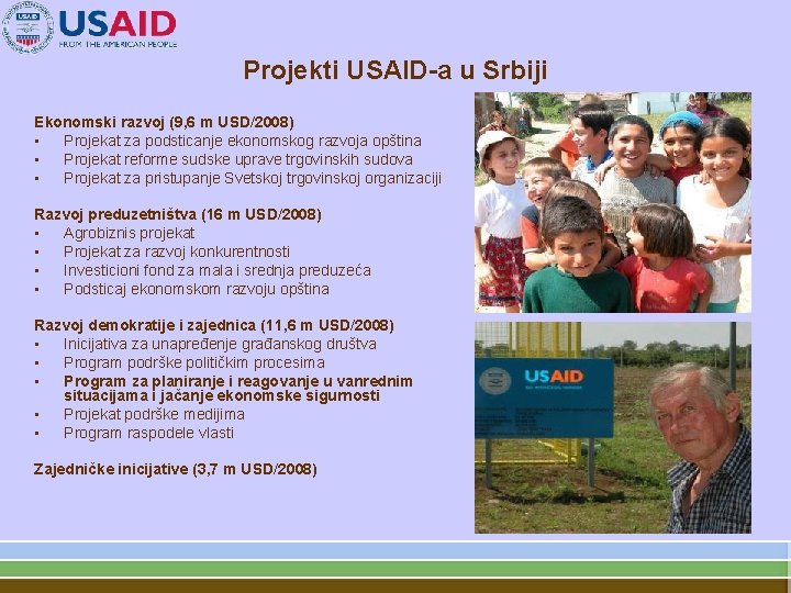 Projekti USAID-a u Srbiji Ekonomski razvoj (9, 6 m USD/2008) • Projekat za podsticanje