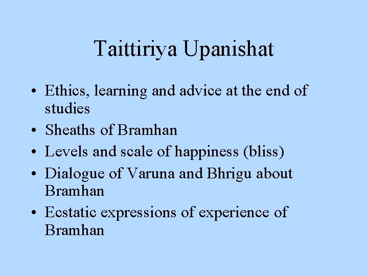 Taittiriya Upanishat • Ethics, learning and advice at the end of studies • Sheaths