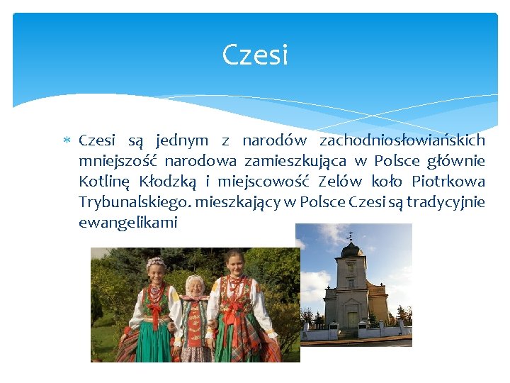 Czesi są jednym z narodów zachodniosłowiańskich mniejszość narodowa zamieszkująca w Polsce głównie Kotlinę Kłodzką