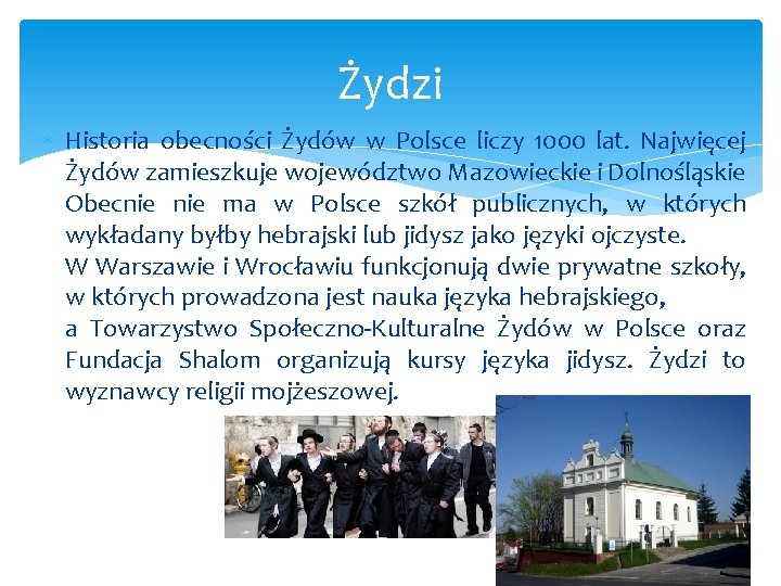 Żydzi Historia obecności Żydów w Polsce liczy 1000 lat. Najwięcej Żydów zamieszkuje województwo Mazowieckie