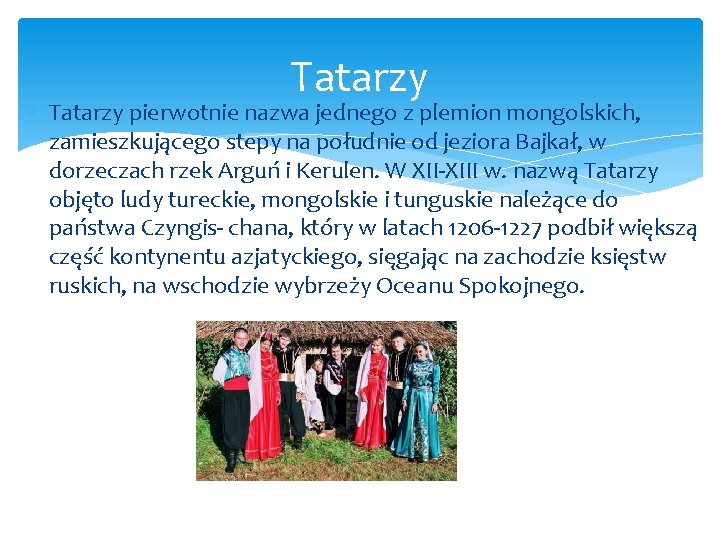 Tatarzy pierwotnie nazwa jednego z plemion mongolskich, zamieszkującego stepy na południe od jeziora Bajkał,