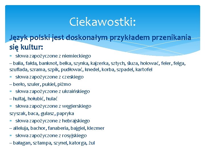 Ciekawostki: Język polski jest doskonałym przykładem przenikania się kultur: słowa zapożyczone z niemieckiego –