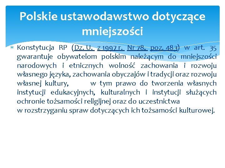 Polskie ustawodawstwo dotyczące mniejszości Konstytucja RP (Dz. U. z 1997 r. Nr 78, poz.