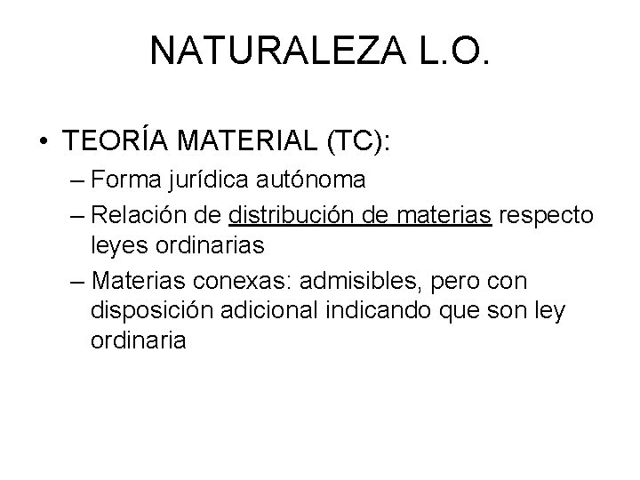 NATURALEZA L. O. • TEORÍA MATERIAL (TC): – Forma jurídica autónoma – Relación de