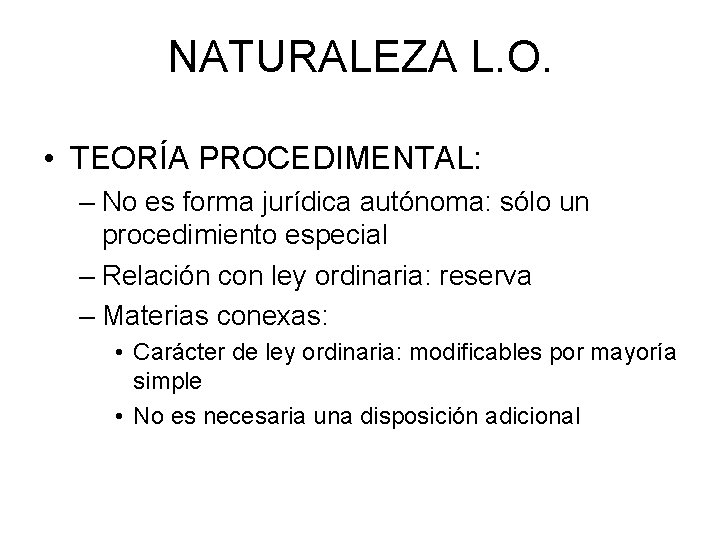 NATURALEZA L. O. • TEORÍA PROCEDIMENTAL: – No es forma jurídica autónoma: sólo un