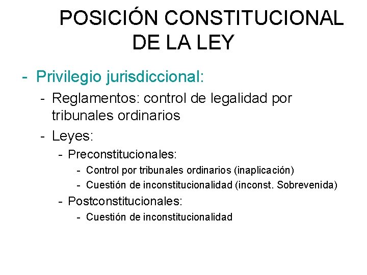 POSICIÓN CONSTITUCIONAL DE LA LEY - Privilegio jurisdiccional: - Reglamentos: control de legalidad por