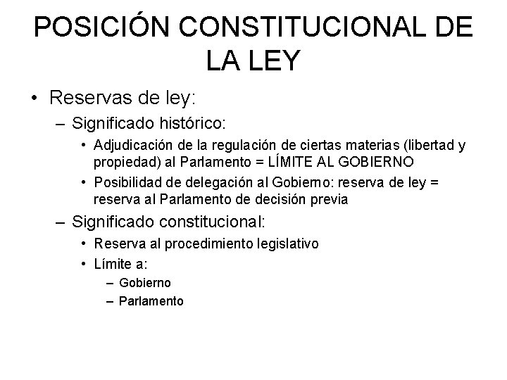 POSICIÓN CONSTITUCIONAL DE LA LEY • Reservas de ley: – Significado histórico: • Adjudicación