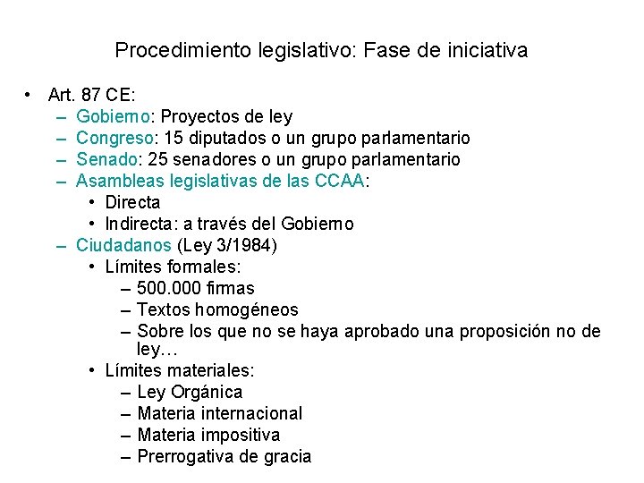 Procedimiento legislativo: Fase de iniciativa • Art. 87 CE: – Gobierno: Proyectos de ley