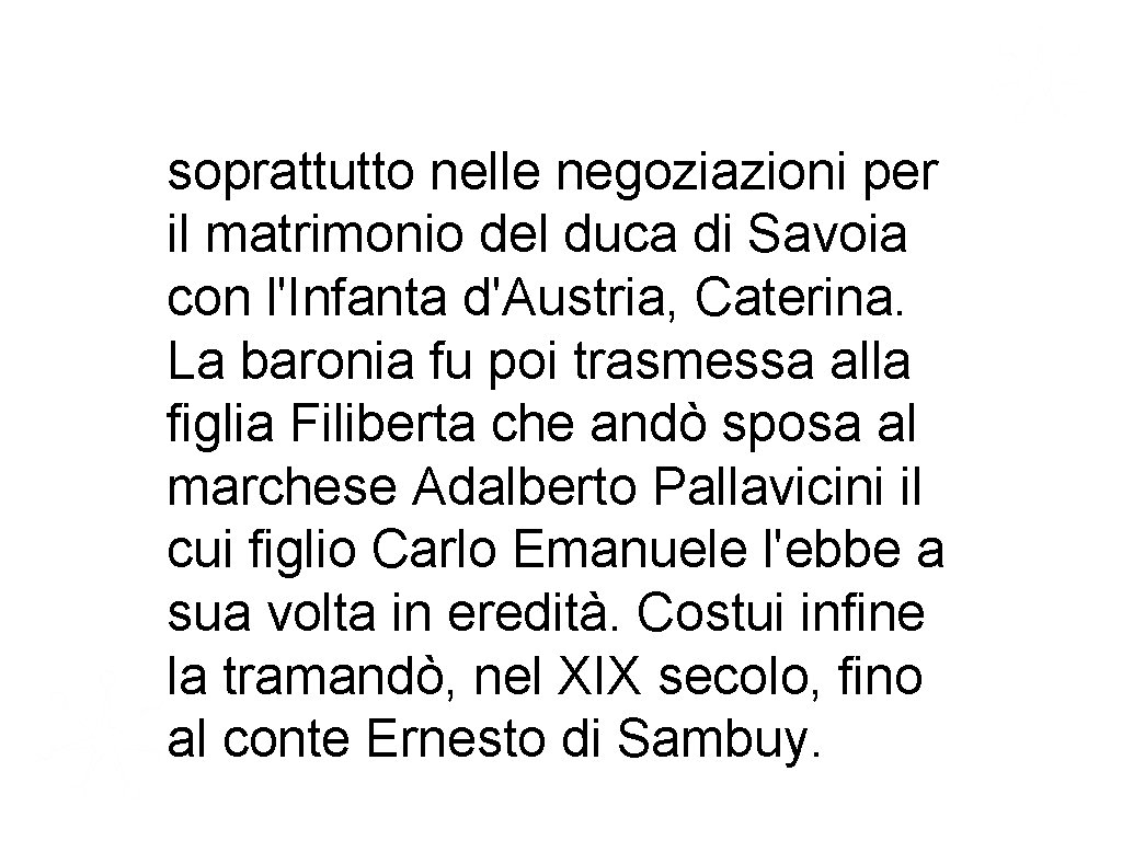 soprattutto nelle negoziazioni per il matrimonio del duca di Savoia con l'Infanta d'Austria, Caterina.