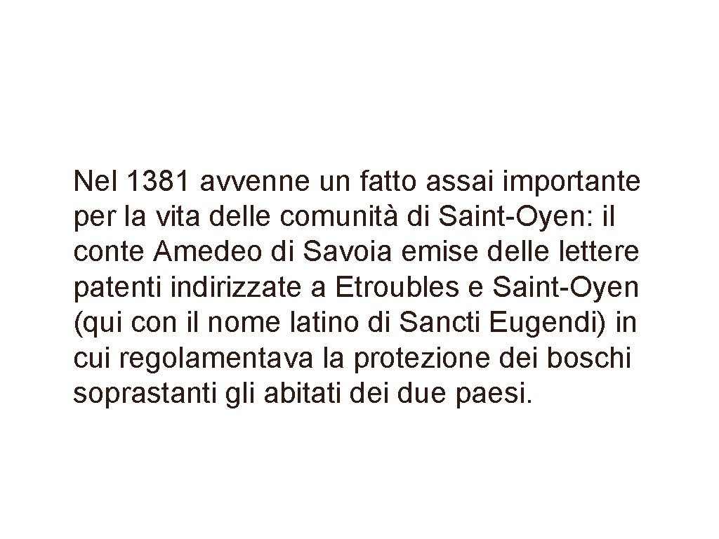 Nel 1381 avvenne un fatto assai importante per la vita delle comunità di Saint-Oyen: