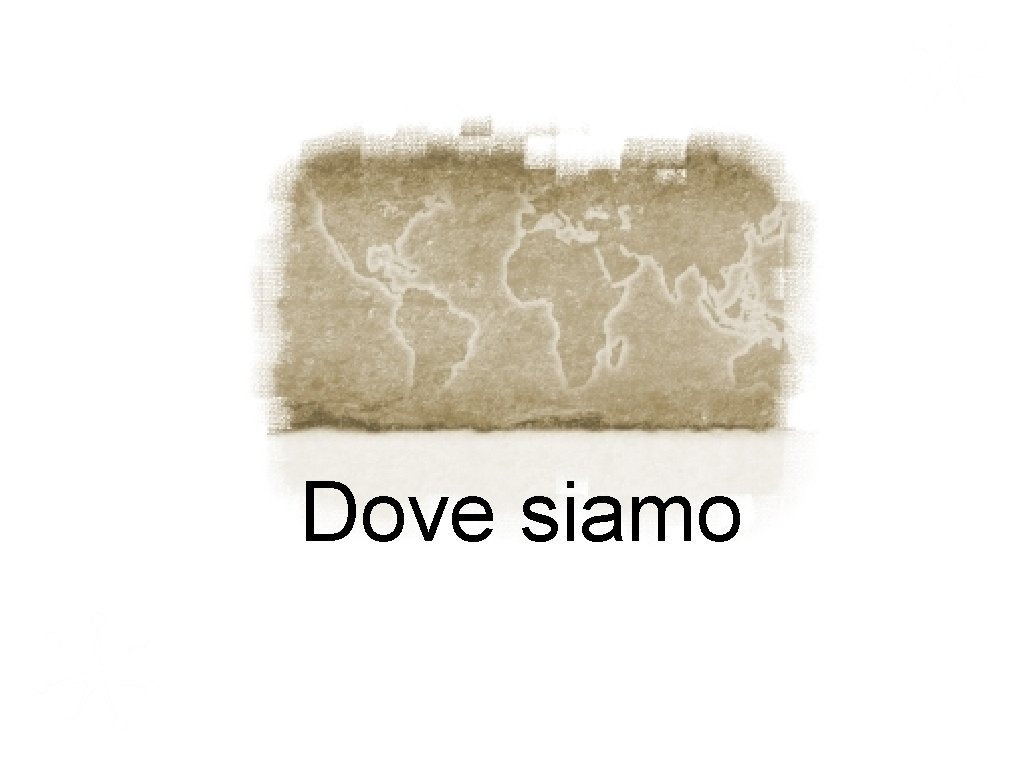 Dove siamo 