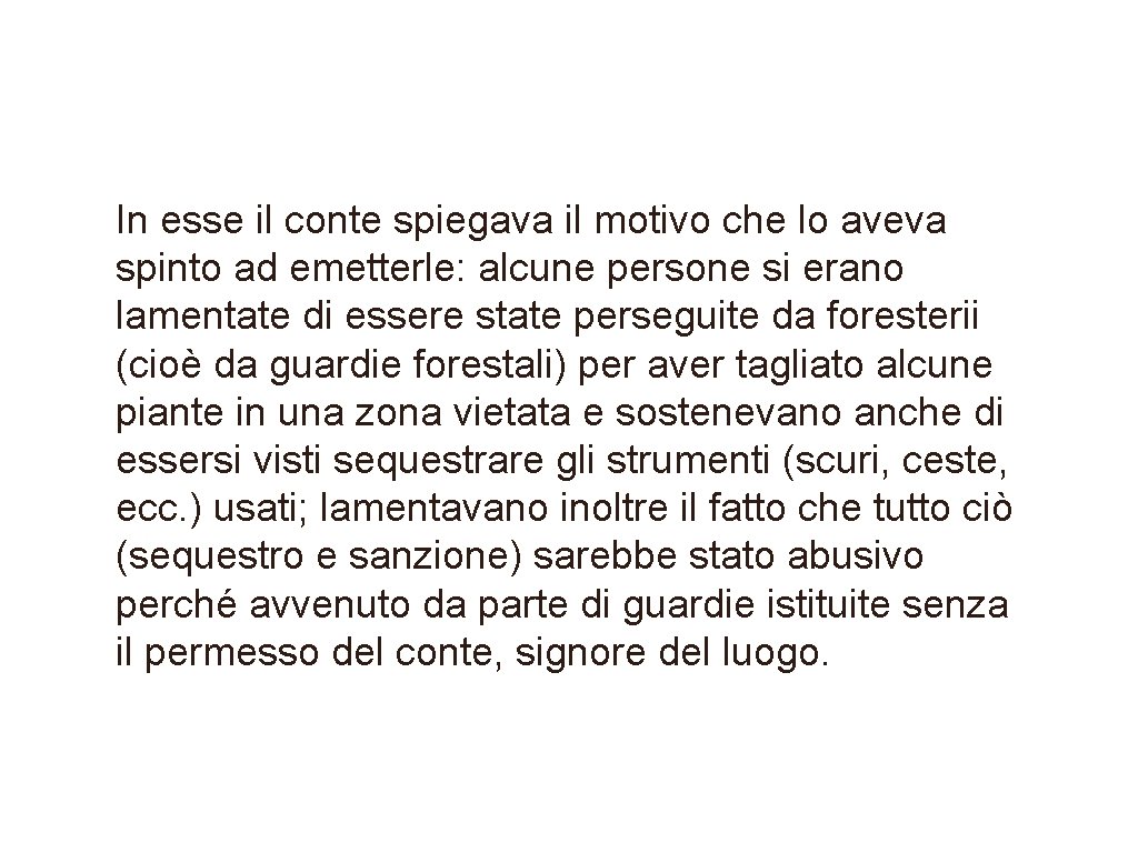 In esse il conte spiegava il motivo che lo aveva spinto ad emetterle: alcune