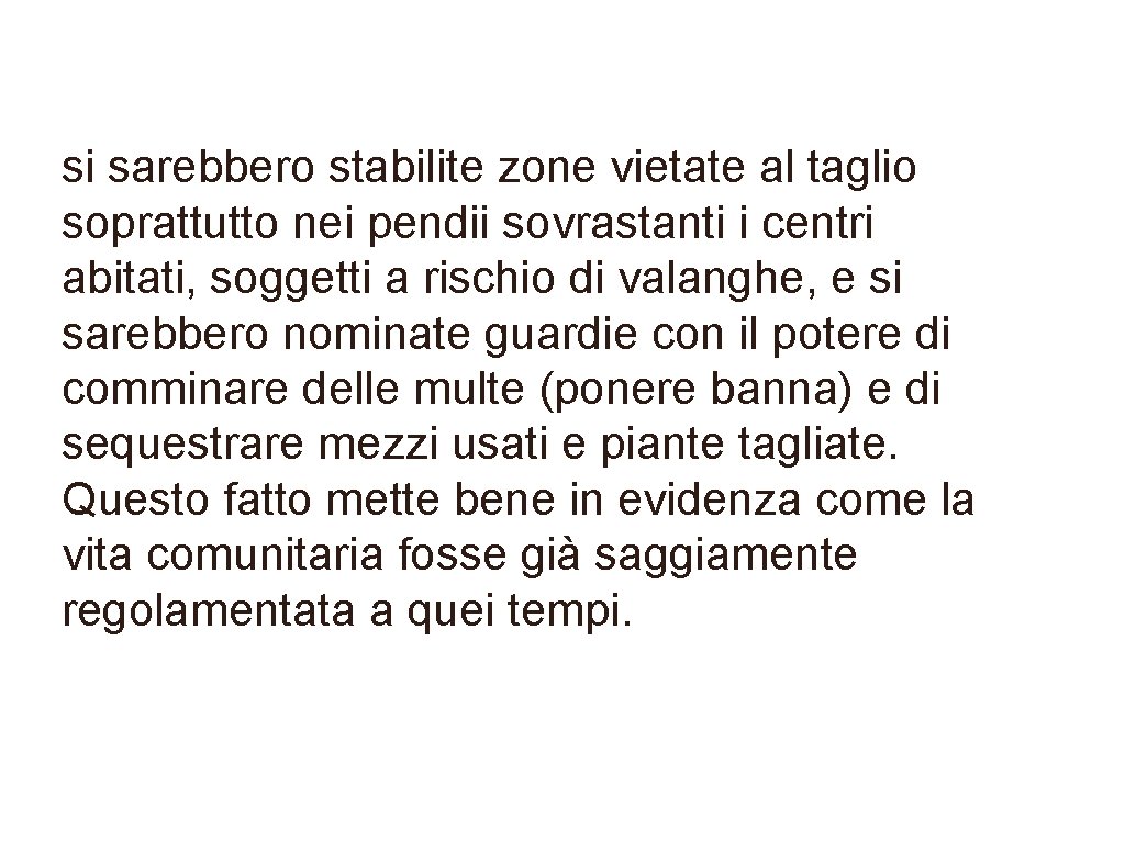 si sarebbero stabilite zone vietate al taglio soprattutto nei pendii sovrastanti i centri abitati,
