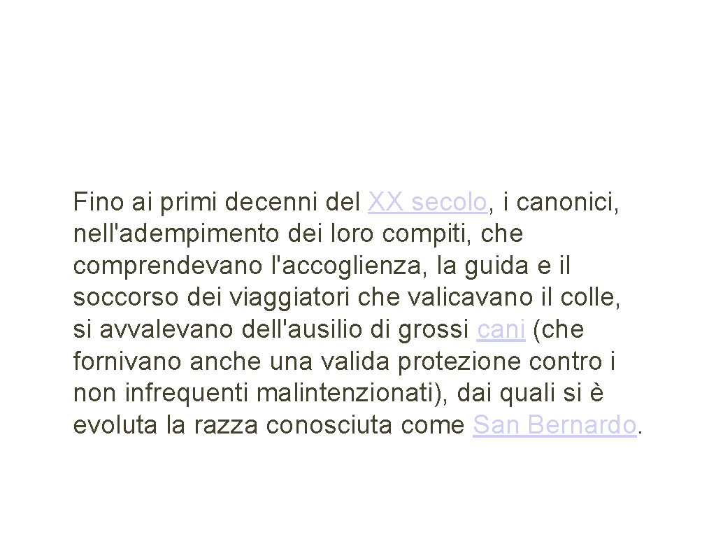 Fino ai primi decenni del XX secolo, i canonici, nell'adempimento dei loro compiti, che