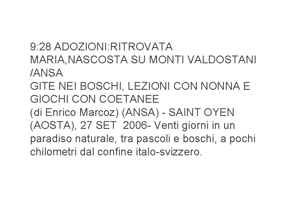 9: 28 ADOZIONI: RITROVATA MARIA, NASCOSTA SU MONTI VALDOSTANI /ANSA GITE NEI BOSCHI, LEZIONI