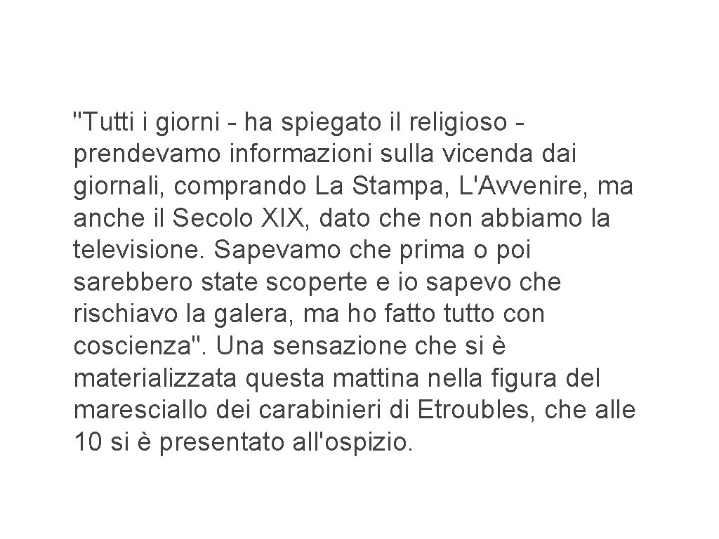 "Tutti i giorni - ha spiegato il religioso prendevamo informazioni sulla vicenda dai giornali,