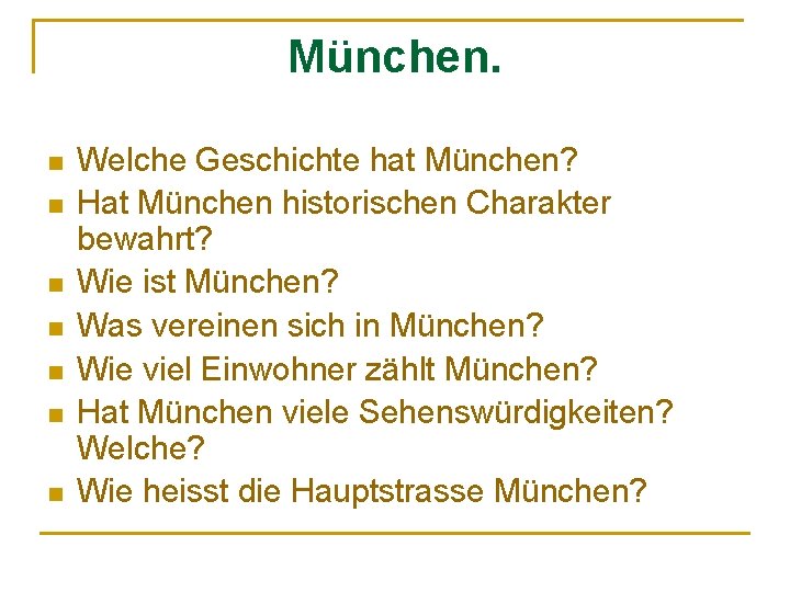 München. n n n n Welche Geschichte hat München? Hat München historischen Charakter bewahrt?