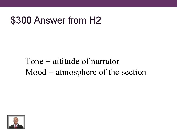 $300 Answer from H 2 Tone = attitude of narrator Mood = atmosphere of