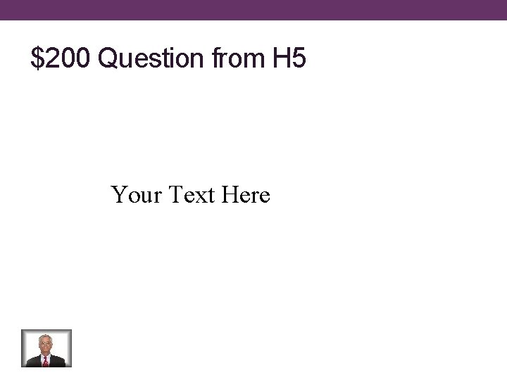 $200 Question from H 5 Your Text Here 