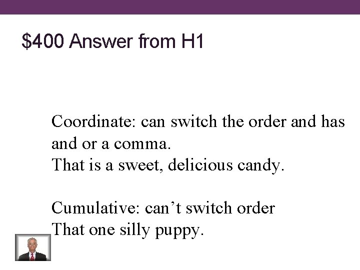 $400 Answer from H 1 Coordinate: can switch the order and has and or