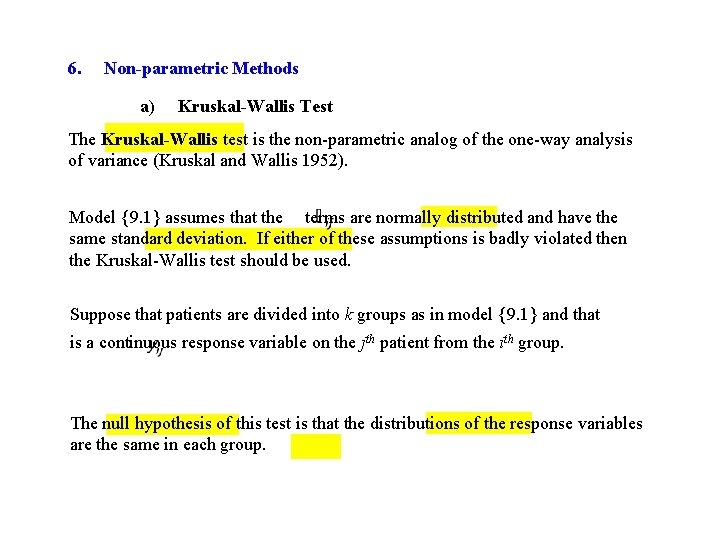 6. Non-parametric Methods a) Kruskal-Wallis Test The Kruskal-Wallis test is the non-parametric analog of