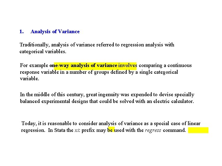 1. Analysis of Variance Traditionally, analysis of variance referred to regression analysis with categorical