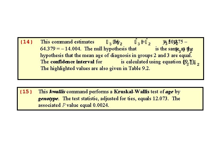 {14} {15} This command estimates by = 50. 375 – 64. 379 = –