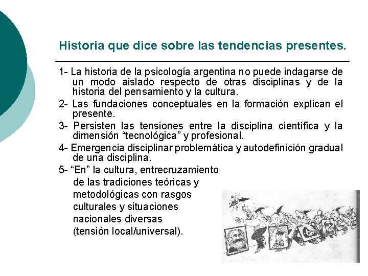 Historia que dice sobre las tendencias presentes. 1 - La historia de la psicología