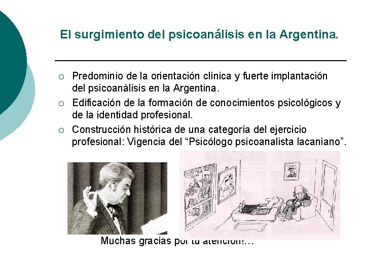 El surgimiento del psicoanálisis en la Argentina. ¡ ¡ ¡ Predominio de la orientación