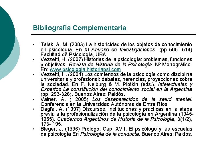 Bibliografía Complementaria • • • Talak, A. M. (2003) La historicidad de los objetos