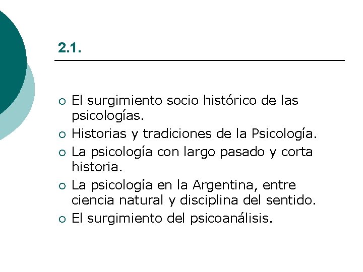 2. 1. ¡ ¡ ¡ El surgimiento socio histórico de las psicologías. Historias y