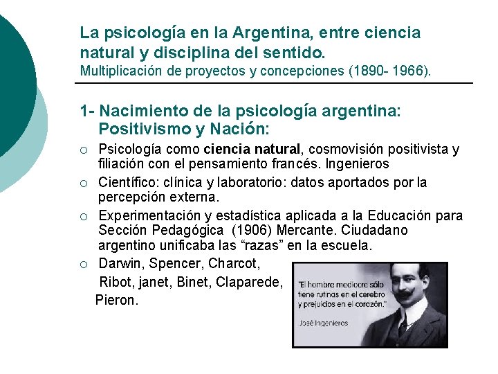 La psicología en la Argentina, entre ciencia natural y disciplina del sentido. Multiplicación de