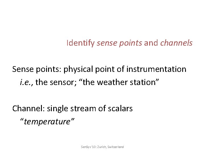 Identify sense points and channels Sense points: physical point of instrumentation i. e. ,