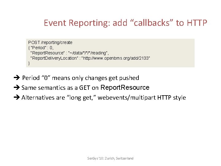 Event Reporting: add “callbacks” to HTTP POST /reporting/create { “Period” : 0, “Report. Resource”
