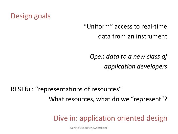 Design goals “Uniform” access to real-time data from an instrument Open data to a