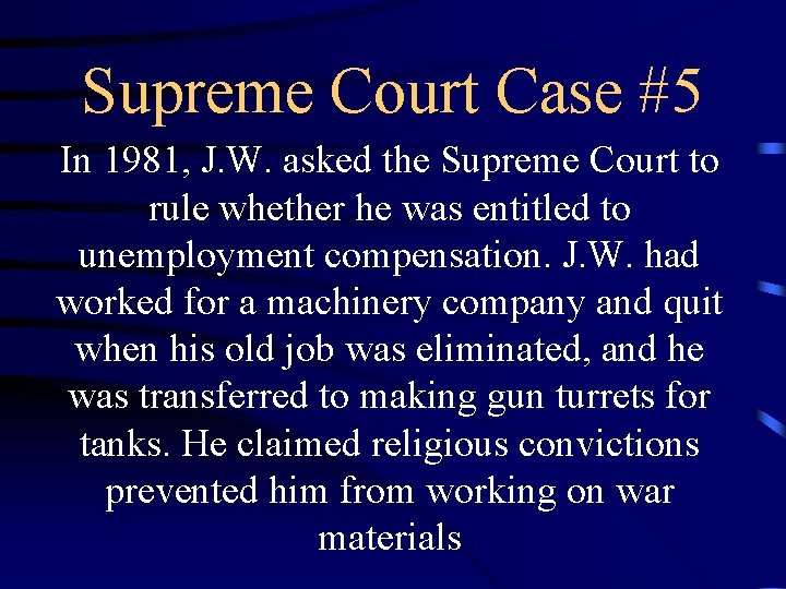 Supreme Court Case #5 In 1981, J. W. asked the Supreme Court to rule