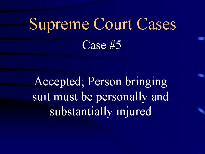 Supreme Court Cases Case #5 Accepted; Person bringing suit must be personally and substantially