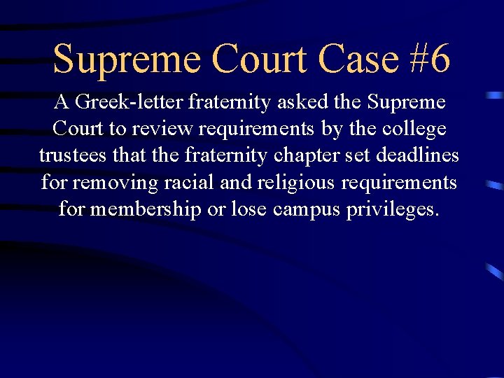 Supreme Court Case #6 A Greek-letter fraternity asked the Supreme Court to review requirements