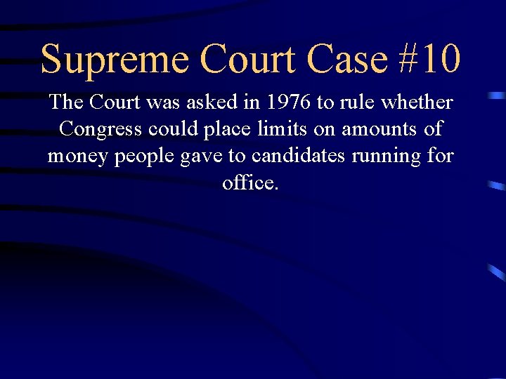 Supreme Court Case #10 The Court was asked in 1976 to rule whether Congress