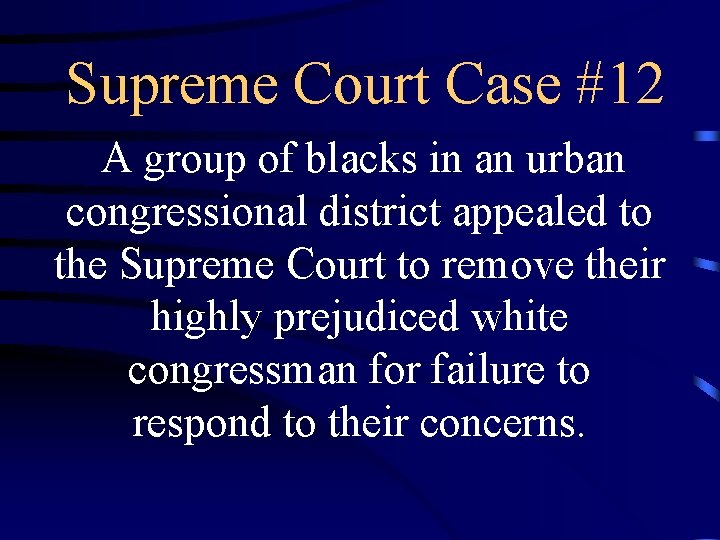 Supreme Court Case #12 A group of blacks in an urban congressional district appealed