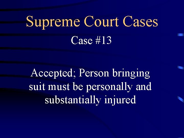 Supreme Court Cases Case #13 Accepted; Person bringing suit must be personally and substantially