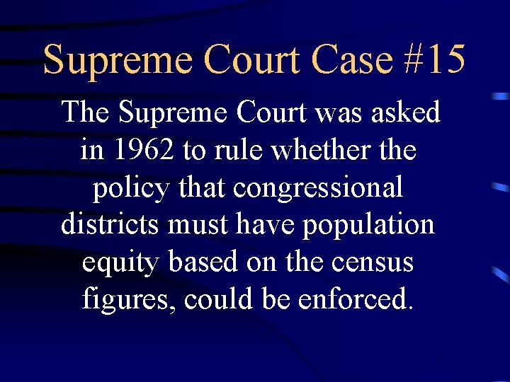 Supreme Court Case #15 The Supreme Court was asked in 1962 to rule whether