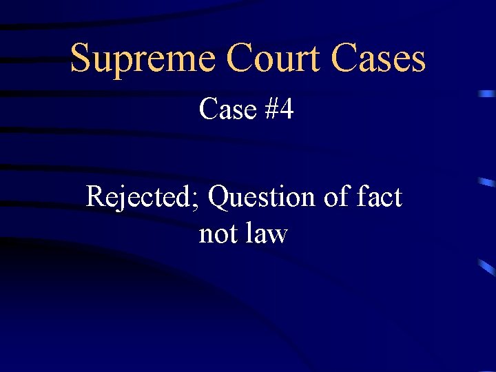 Supreme Court Cases Case #4 Rejected; Question of fact not law 