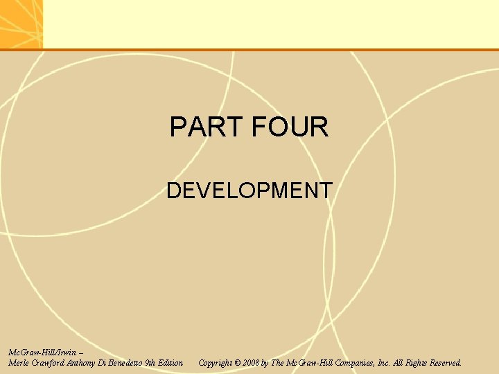 PART FOUR DEVELOPMENT Mc. Graw-Hill/Irwin – Merle Crawford Anthony Di Benedetto 9 th Edition
