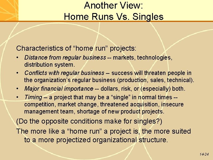 Another View: Home Runs Vs. Singles Characteristics of “home run” projects: • Distance from