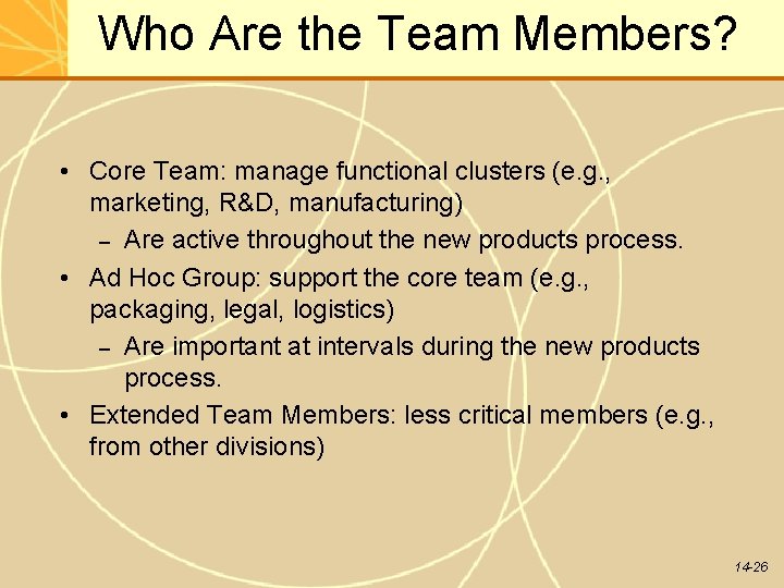 Who Are the Team Members? • Core Team: manage functional clusters (e. g. ,