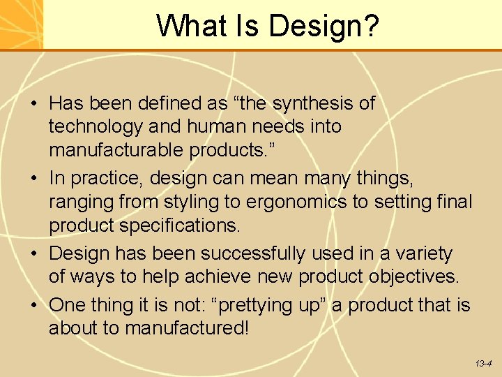 What Is Design? • Has been defined as “the synthesis of technology and human