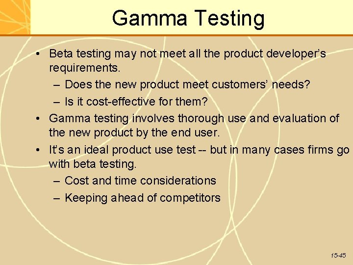Gamma Testing • Beta testing may not meet all the product developer’s requirements. –