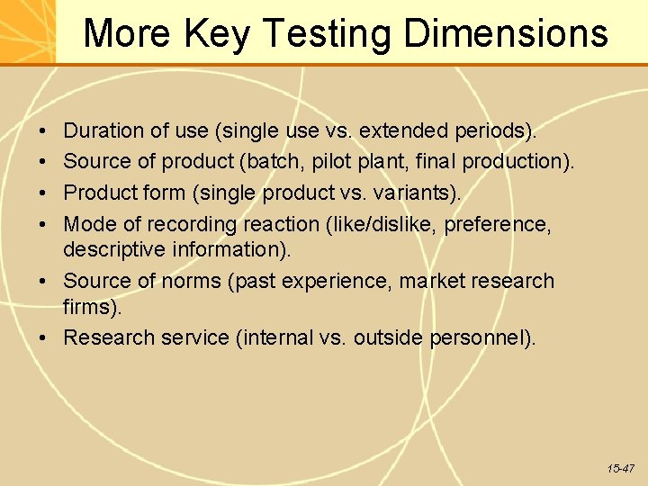 More Key Testing Dimensions • • Duration of use (single use vs. extended periods).